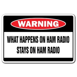 What Happens ON HAM Radio Stays ON HAM Radio Warning Aluminum Sign