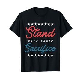I Stand With Their Sacrifice Veteran Support Military Troop T-Shirt