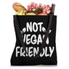 Not Vegan Friendly Meatless Veganism Funny Vegetarian Tote Bag