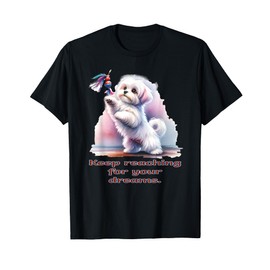 Inspirational Maltese Dog - Keep Reaching Puppy Owners Men Women Girls Kids T-Shirt