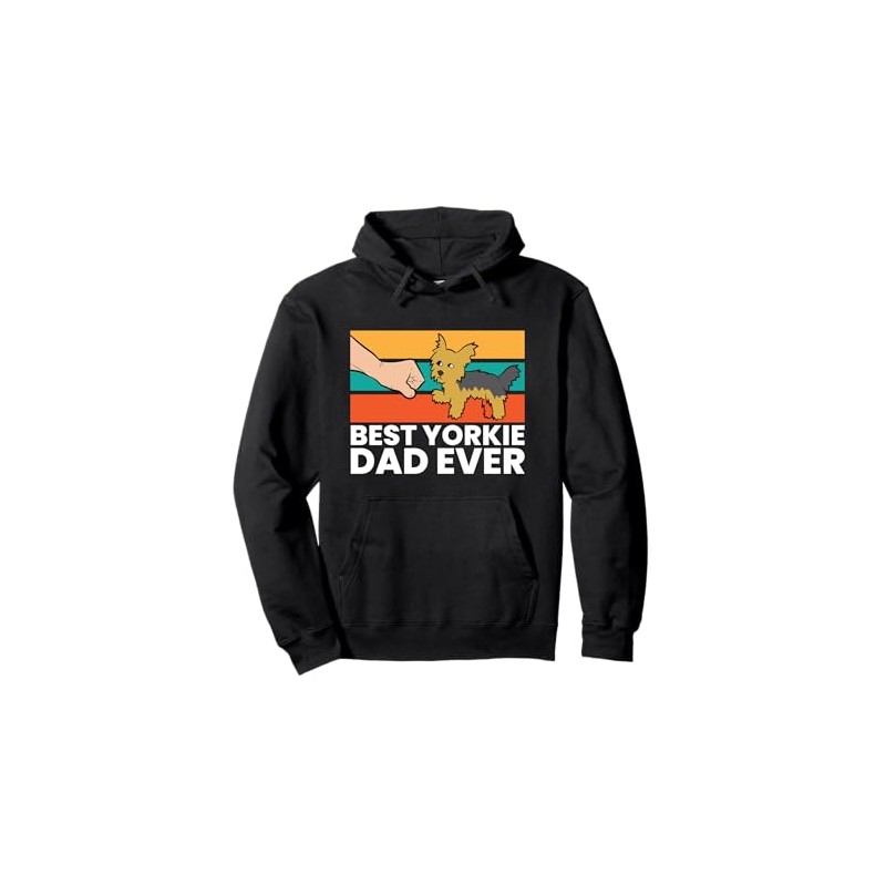 Yorkshire Terrier Dad Best Yorkie Dad Ever Pullover Hoodie