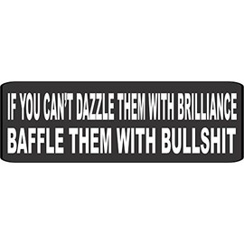 3 - If You Can't Dazzle Them with Brilliance Baffle Them with Bullsh*t Helmet/Hard Hat/Motorcycle Sticker Decal 1x3