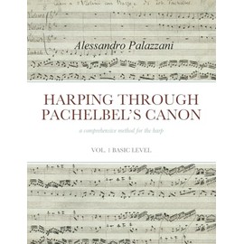HARPING THROUGH PACHELBEL’S CANON a comprehensive method for the harp: VOL. 1 BASIC LEVEL