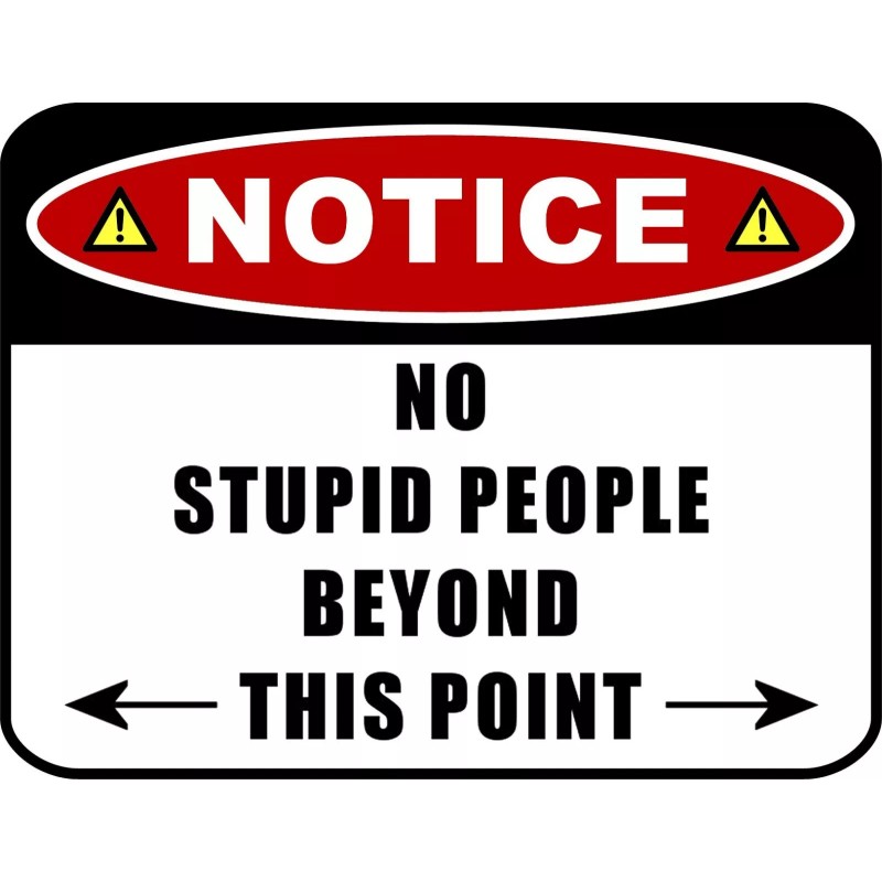 PCSCP Notice No Stupid People Beyond This Point 11.5 inches