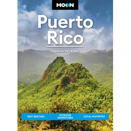 Moon Puerto Rico: Best Beaches, Outdoor Adventures, Local Favorites (Travel Guide)
