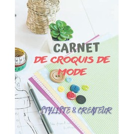 Carnet De Croquis De Mode: Silhouettes - Stylistes - Croquis - Dessiner - Créateurs de mode - Mannequins - Fashion