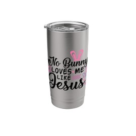 No Bunny Loves Me Like Jesus Christian Easter Sunday Girls Stainless Steel Insulated Tumbler