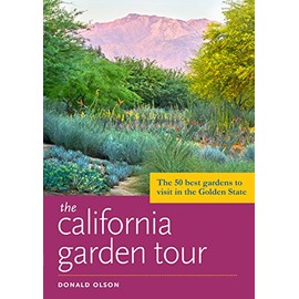 The California Garden Tour: The 50 Best Gardens to Visit in the Golden State