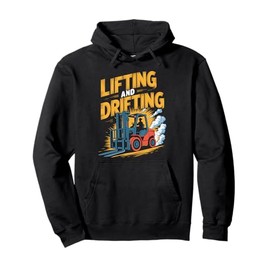 Lifting And Drifting, Forklifter Forklift Truck Operator Pullover Hoodie