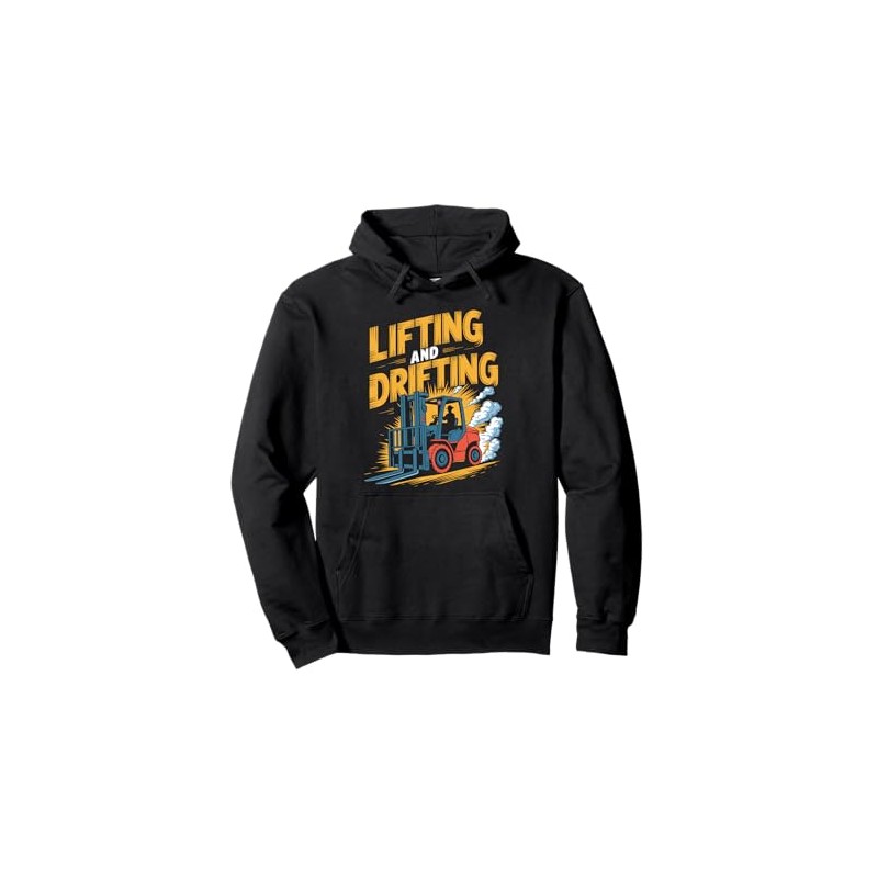 Lifting And Drifting, Forklifter Forklift Truck Operator Pullover Hoodie
