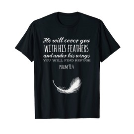 He Will Cover You With His Feathers of Refuge Psalm 91 4 T-Shirt