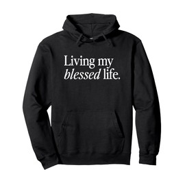 living my blessed life Pullover Hoodie