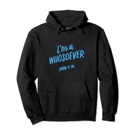 I'm A Whosoever John 3 16, Christian Quotes, Bible Verse Pullover Hoodie