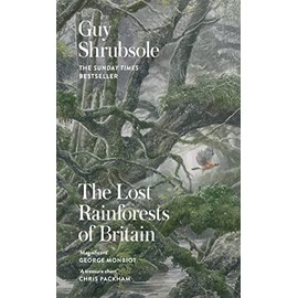 The Lost Rainforests of Britain: A Sunday Times bestselling and award-winning journey through Britain's temperate rainforests