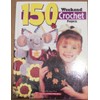 150 Weekend Crochet Projects