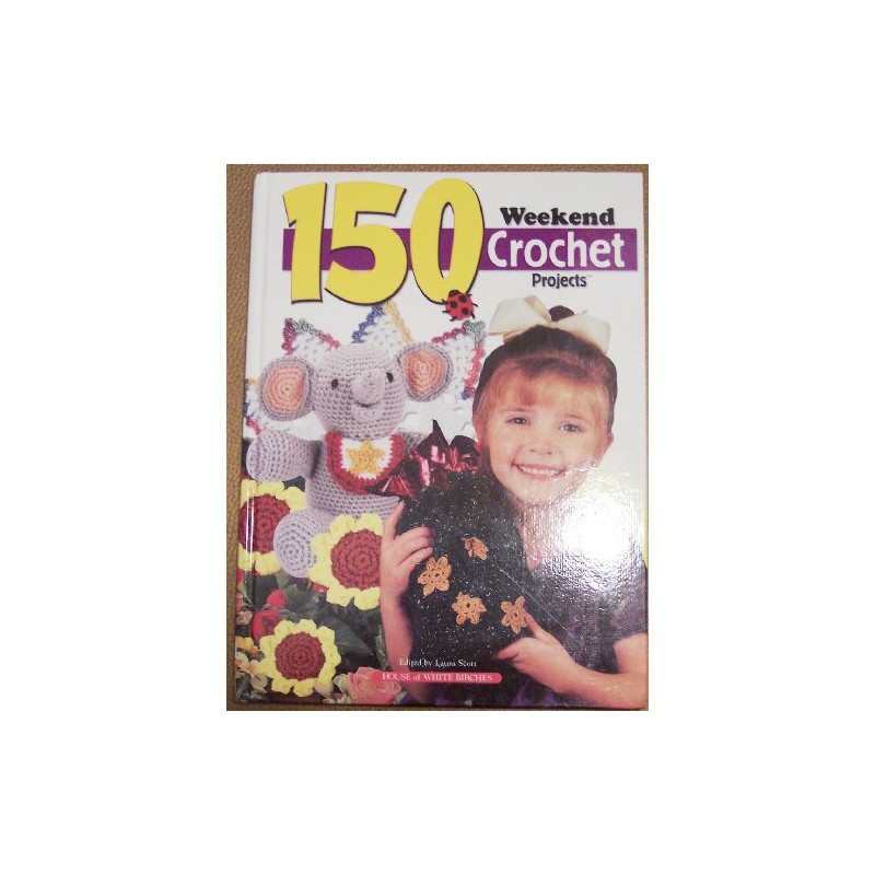 150 Weekend Crochet Projects