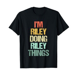I'm Riley Doing Riley Things - Funny Saying Cool Name Riley T-Shirt