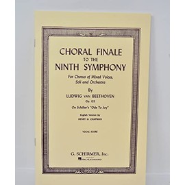 G. Schirmer Choral Finale to the Ninth Symphony (SATB) Vocal Score Composed by Ludwig van Beethoven