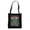 I’m Not Short I’m Just Compact and Ridiculously Adorable Tote