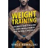 Weight Training: A Beginners Guide to Building a Leaner, Bigger,