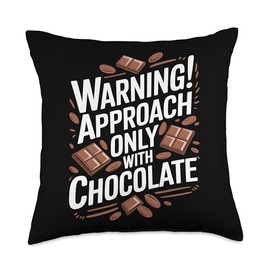 Warning Approach only with chocolate, Chocolate Lover Throw Pillow