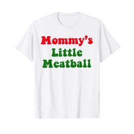Mommy's Little Meatball T-Shirt