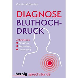 Diagnose Bluthochdruck: Antworten zu Ursachen, Behandlung, Vorbeugung