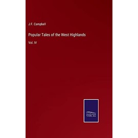 Popular Tales of the West Highlands: Vol. IV