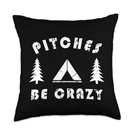 Pitches Be Crazy Funny Tarp Tent Camping Hiking Backpacking Throw Pillow