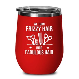 Hair Stylist Red Edition Wine Tumbler 12oz - Frizzy Hair to Fabulous Hair - Hair Stylist Gift Beautician Hairdresser Salon Barber Hairdo Cosmetoloist Scissors Blower