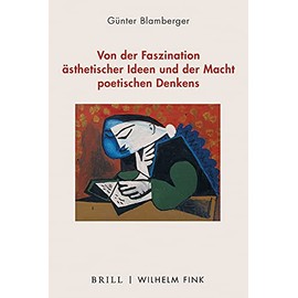 Von der Faszination ästhetischer Ideen und der Macht poetischen Denkens