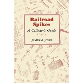 Railroad Spikes: A Collector's Guide