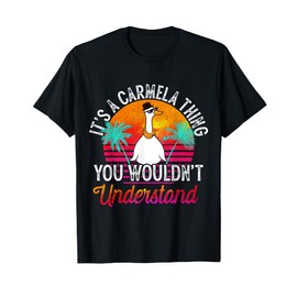 It's A Carmela Thing You Wouldn't Understand Funny Carmela T-Shirt