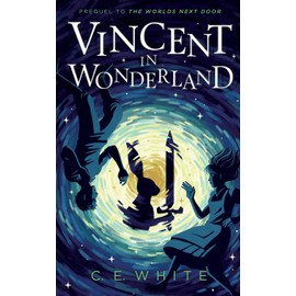 Vincent in Wonderland: A dark enemy threatens Wonderland, but Alice won’t face it alone…