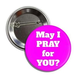 May I Pray For You Pinback Button Badge Pin Christian Faith Button by Prayer and petition, with thanksgiving, present your requests to God