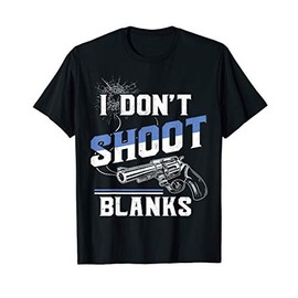 Pregnancy Announcement I Dont Shoot Blanks Gift Design T-Shirt