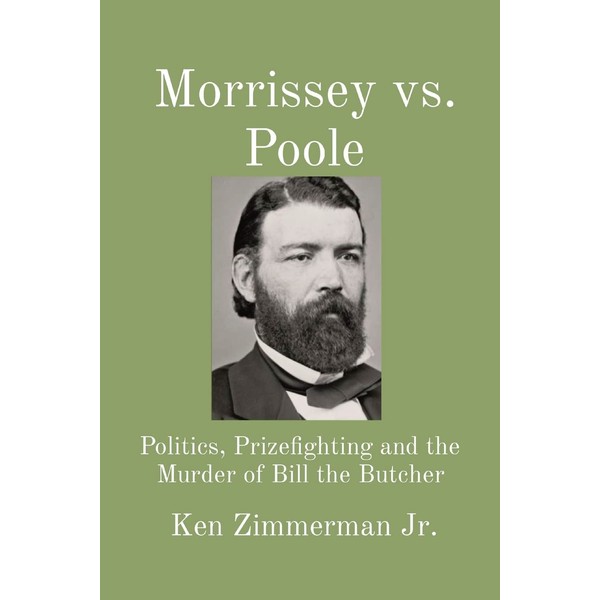 Morrissey vs. Poole: Politics, Prizefighting and the Murder of Bill