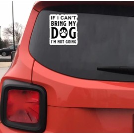 If I Can't Bring My Dog I'm Not Going 5-Inch Vinyl Decal Sticker for Laptops, Water Bottles, Cars, Notebooks, and More – Durable, Waterproof, Weather-Resistant, Easy to Apply, and Long-Lasting