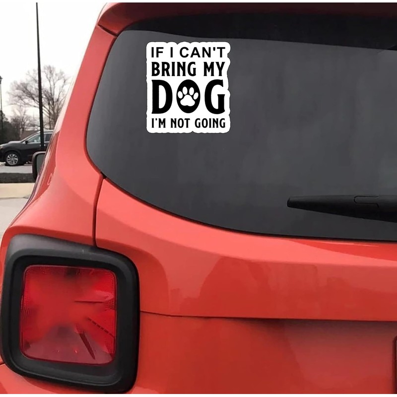 If I Can't Bring My Dog I'm Not Going 5-Inch