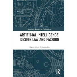 Artificial Intelligence, Design Law and Fashion (Routledge Research in Fashion Law)