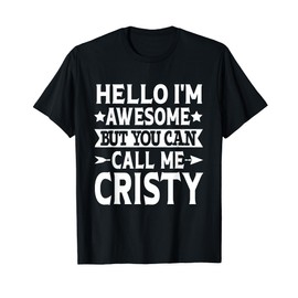 Cristy Hello I'm Awesome Call Me Cristy Girl Name Cristy T-Shirt