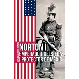Norton i, emperador dels EUA i protector de Mèxic