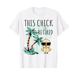 This Chick is retired Women Retirement T-Shirt