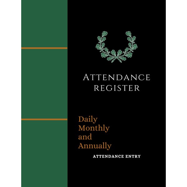 ATTENDANCE REGISTER: DAILY/MONTHLY/ANNUALLY ATTENDANCE ENTRY FOR INSTITUTION,SCHOOL,COLLEGES,OFFICES,ORGANISATIONS ETC