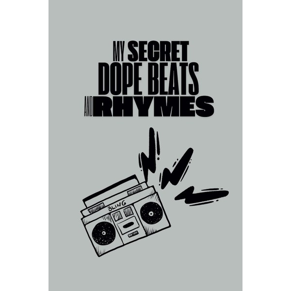 My Secret Dope Beats and Rhymes: Gray Notebook / Journal: