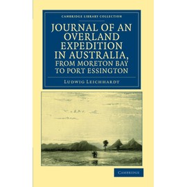 Cambridge Journal of an Overland Expedition in Australia, from Moreton Bay to Port Essington Book - Paperback - 10 November 2011: A Distance of Upwards of 3000 Miles, during the Years 1844–1845