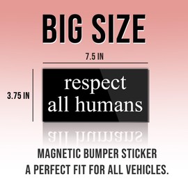 Magnet Respect All Humans Magnet Human Rights Equality Liberal Social Justice Black for Bumper, Refrigerator, Cruise Door, Car, Truck 7.5x3.75in