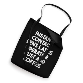 Instant Contact Lens Lathe Operator Just Add Coffee Tote Bag