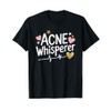 Dermatologist Nursing, Acne Whisperer Dermatology Nurse T-Shirt