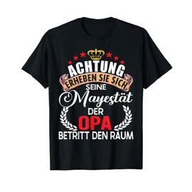 T-Shirt with German Text "Achtung seine Majestät der Opa Vatertag" [German Langu, black